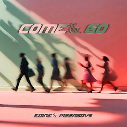 Edine,  Pizzaboys - Come & Go